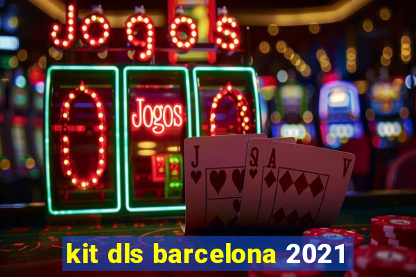 kit dls barcelona 2021